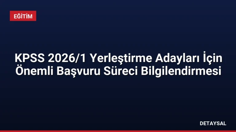 KPSS 2026/1 Yerleştirme Adayları İçin Önemli Başvuru Süreci Bilgilendirmesi