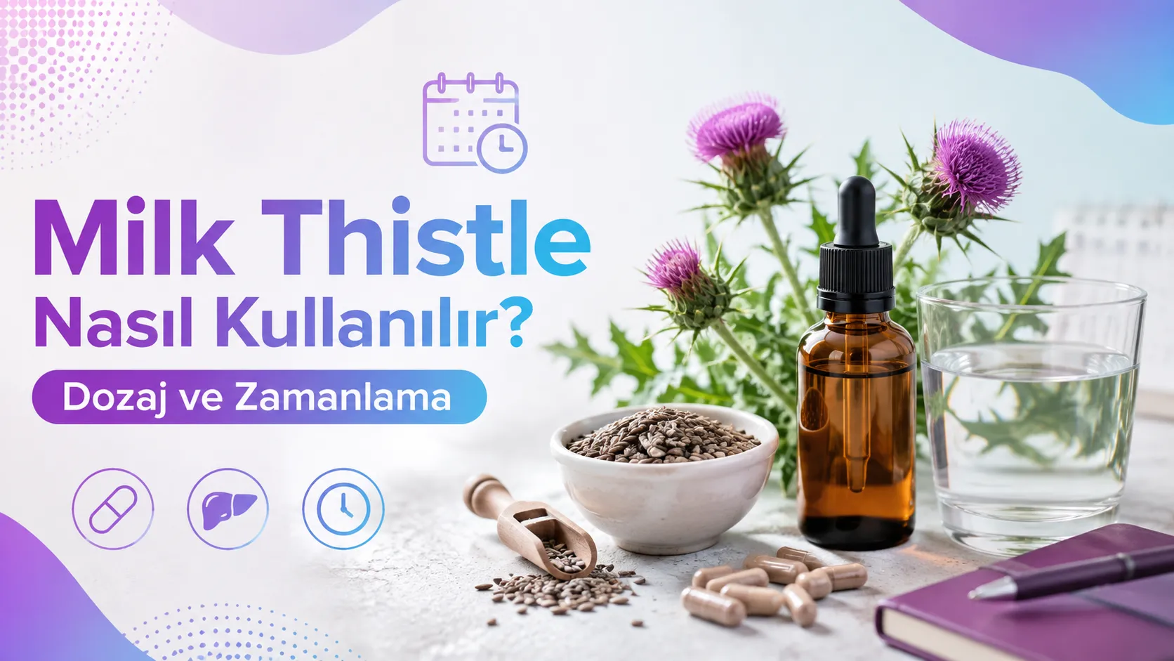 Milk Thistle Nasıl Kullanılır? Dozaj ve Zamanlama