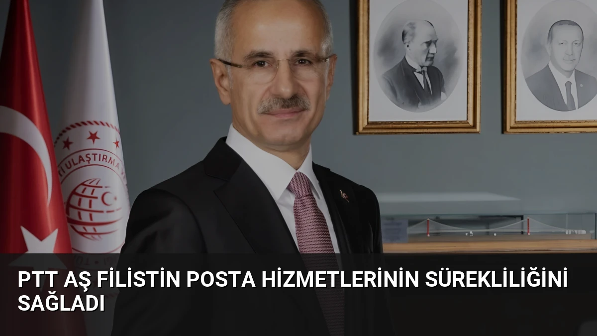 PTT AŞ Filistin Posta Hizmetlerinin Sürekliliğini Sağladı