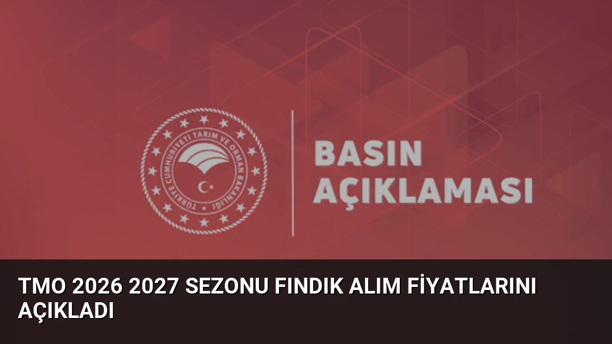 TMO 2026 2027 Sezonu Fındık Alım Fiyatlarını Açıkladı