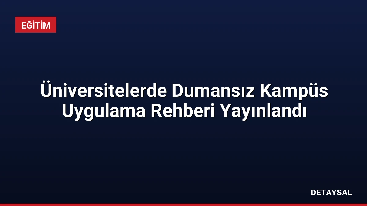 Üniversitelerde Dumansız Kampüs Uygulama Rehberi Yayınlandı