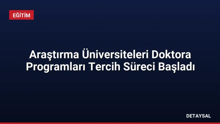 Araştırma Üniversiteleri Doktora Programları Tercih Süreci Başladı