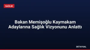 Bakan Memişoğlu Kaymakam Adaylarına Sağlık Vizyonunu Anlattı
