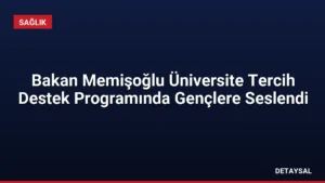 Bakan Memişoğlu Üniversite Tercih Destek Programında Gençlere Seslendi
