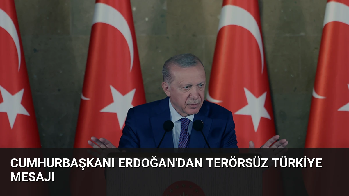Cumhurbaşkanı Erdoğan’dan Terörsüz Türkiye Mesajı