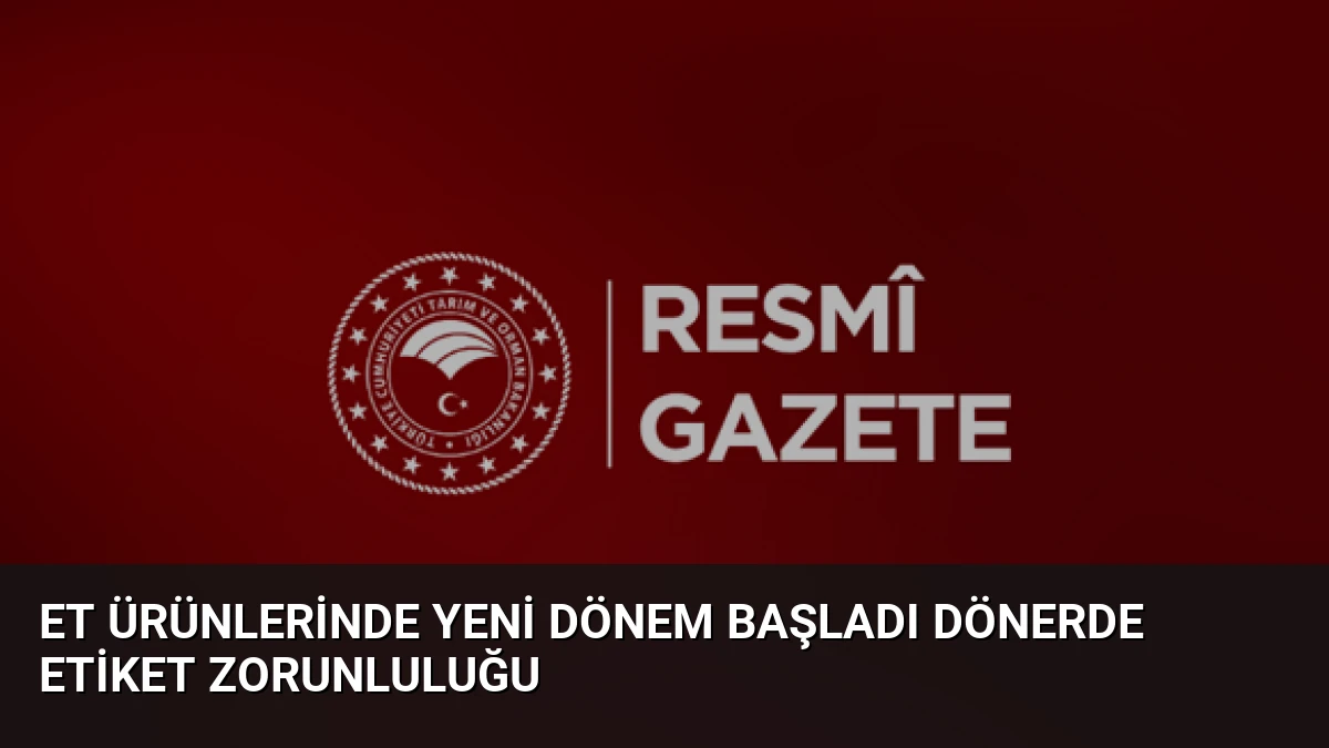 Et Ürünlerinde Yeni Dönem Başladı Dönerde Etiket Zorunluluğu