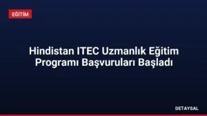 Hindistan ITEC Uzmanlık Eğitim Programı Başvuruları Başladı