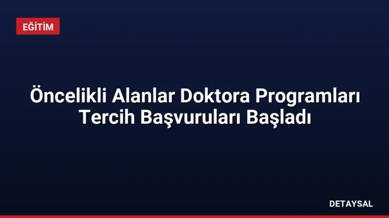 Öncelikli Alanlar Doktora Programları Tercih Başvuruları Başladı