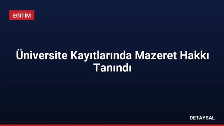 Üniversite Kayıtlarında Mazeret Hakkı Tanındı