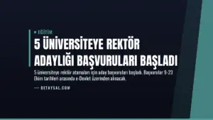 5 Üniversiteye Rektör Adaylığı Başvuruları Başladı