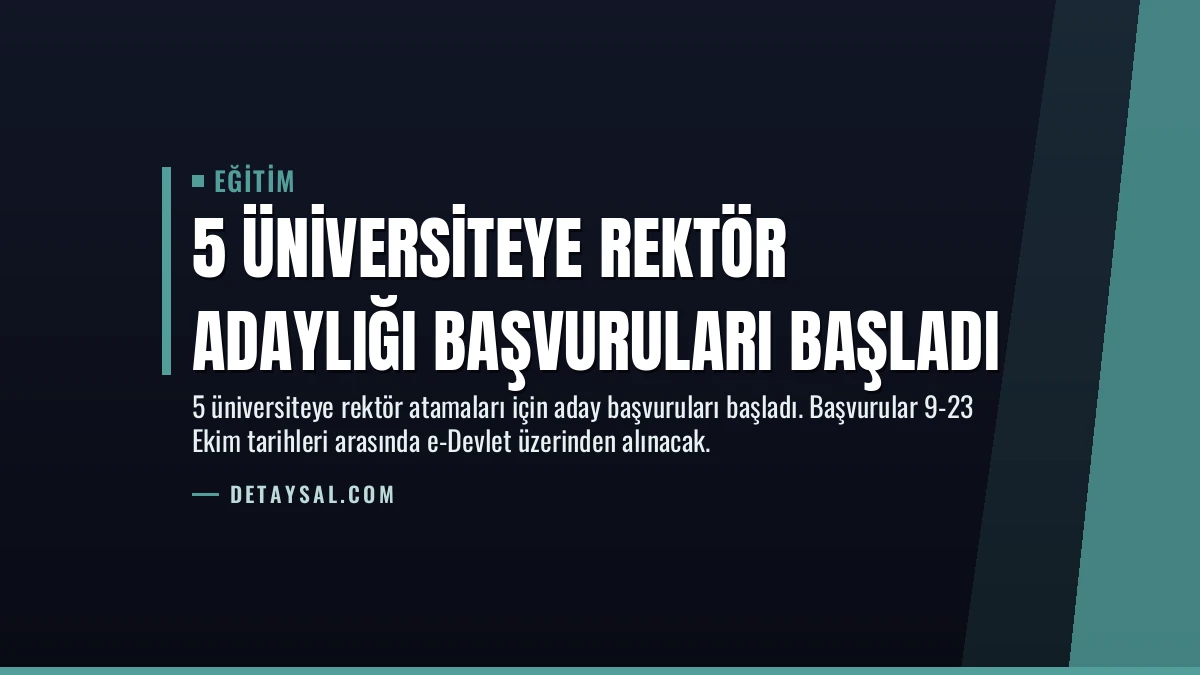 5 Üniversiteye Rektör Adaylığı Başvuruları Başladı