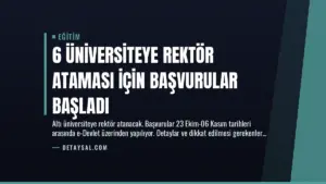 6 Üniversiteye Rektör Ataması İçin Başvurular Başladı