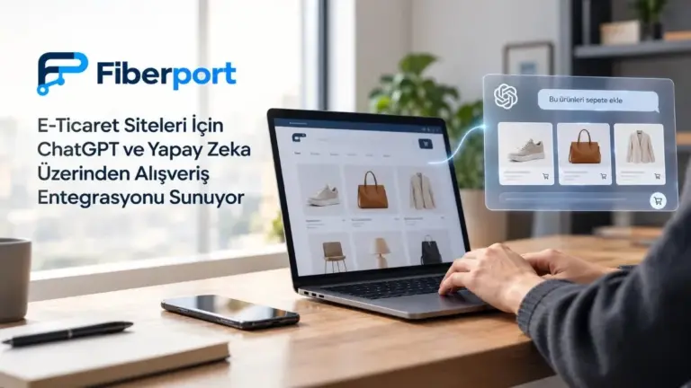 Fiberport e-ticaret siteleri için yapay zeka üzerinden alışveriş bağlantısı sunuyor