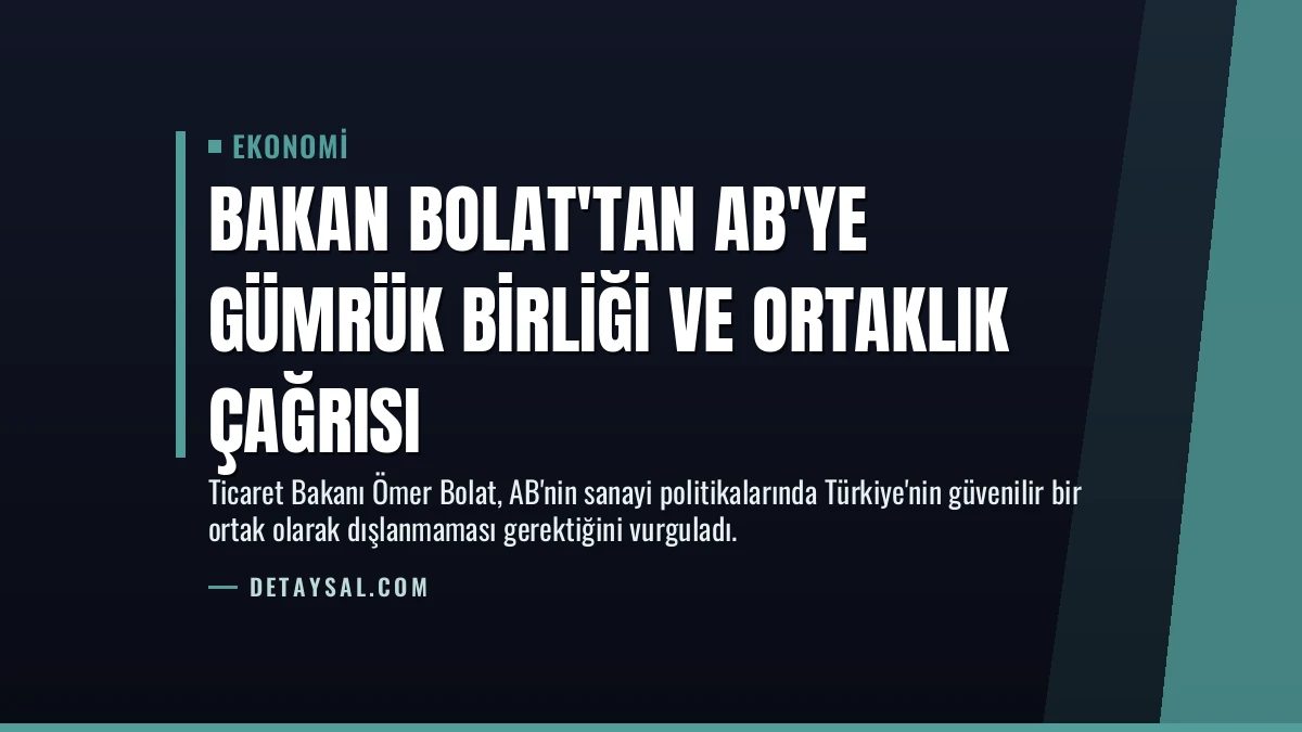 Bakan Bolat’tan AB’ye Gümrük Birliği ve Ortaklık Çağrısı