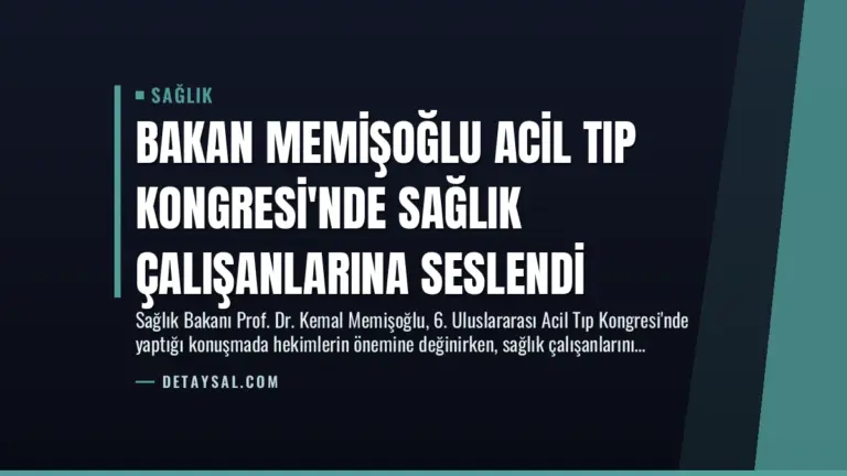 Bakan Memişoğlu Acil Tıp Kongresi’nde Sağlık Çalışanlarına Seslendi