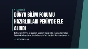 Dünya Bilim Forumu Hazırlıkları Pekin’de Ele Alındı