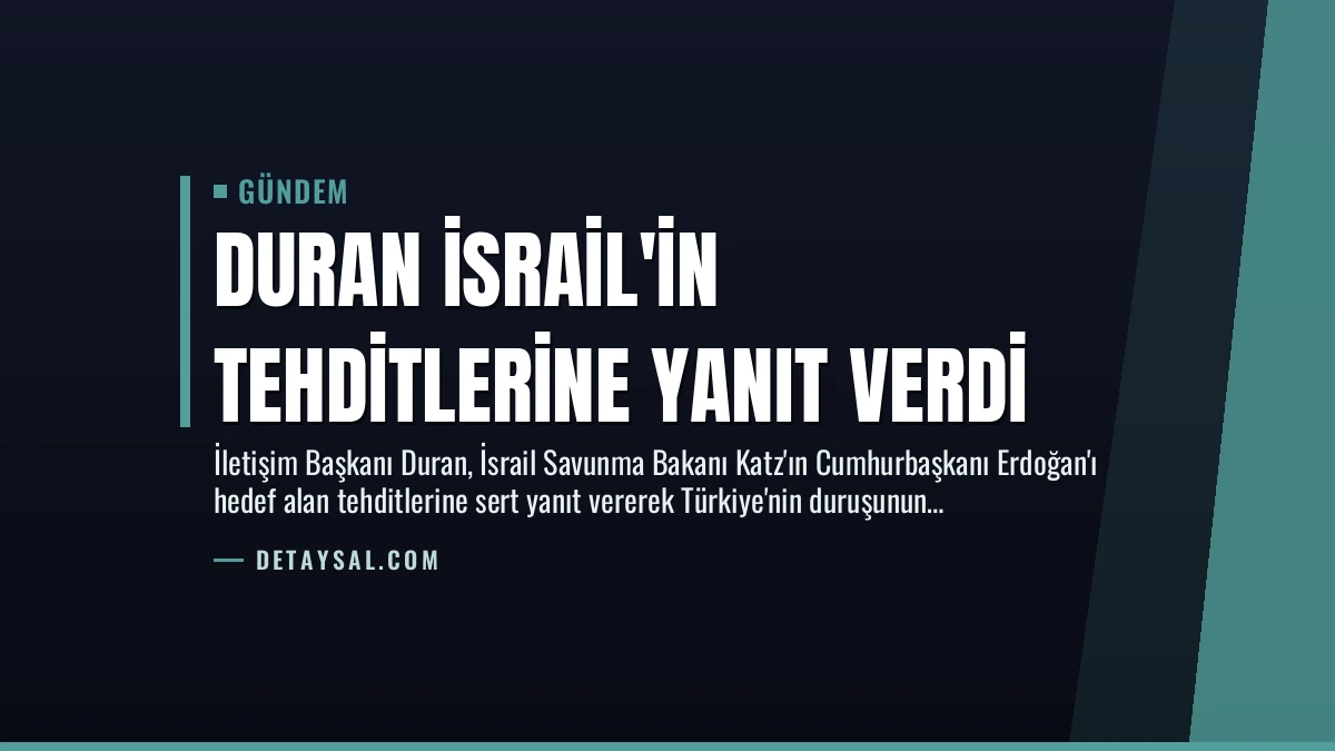 Duran İsrail’in Tehditlerine Yanıt Verdi