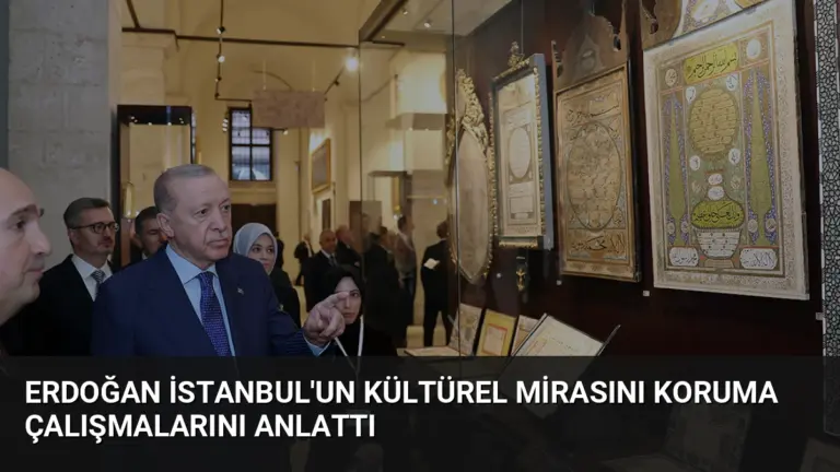 Erdoğan İstanbul'un Kültürel Mirasını Koruma Çalışmalarını Anlattı