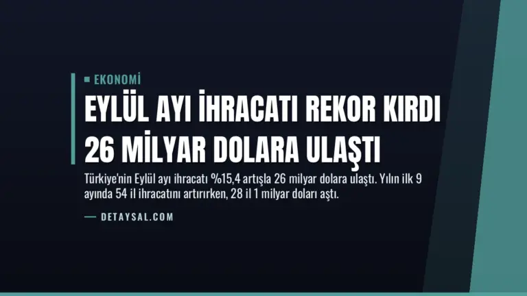 Eylül Ayı İhracatı Rekor Kırdı 26 Milyar Dolara Ulaştı
