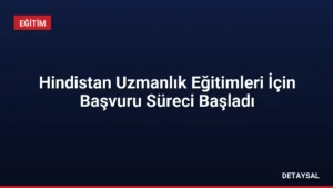 Hindistan Uzmanlık Eğitimleri İçin Başvuru Süreci Başladı