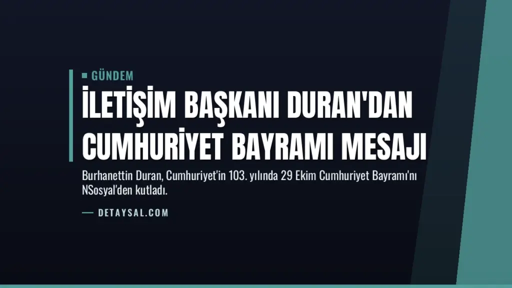 İletişim Başkanı Duran'dan Cumhuriyet Bayramı mesajı