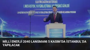 Milli Enerji 2040 Lansmanı 5 Kasım’da İstanbul’da Yapılacak