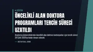 Öncelikli Alan Doktora Programları Tercih Süreci Uzatıldı