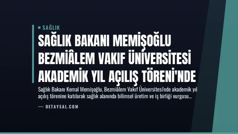 Sağlık Bakanı Memişoğlu Bezmiâlem Vakıf Üniversitesi Akademik Yıl Açılış Töreni’nde