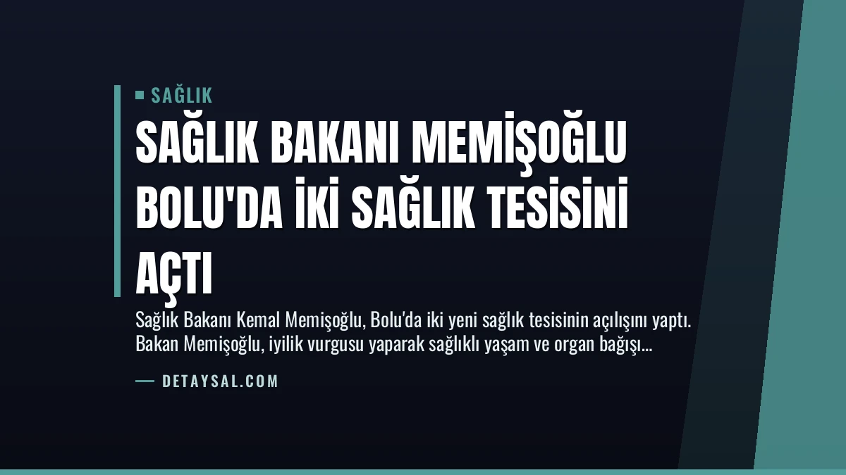 Sağlık Bakanı Memişoğlu Bolu’da İki Sağlık Tesisini Açtı