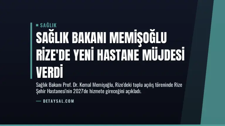 Sağlık Bakanı Memişoğlu Rize’de Yeni Hastane Müjdesi Verdi