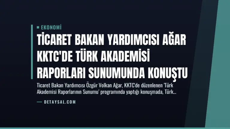 Ticaret Bakan Yardımcısı Ağar KKTC’de Türk Akademisi Raporları Sunumunda Konuştu