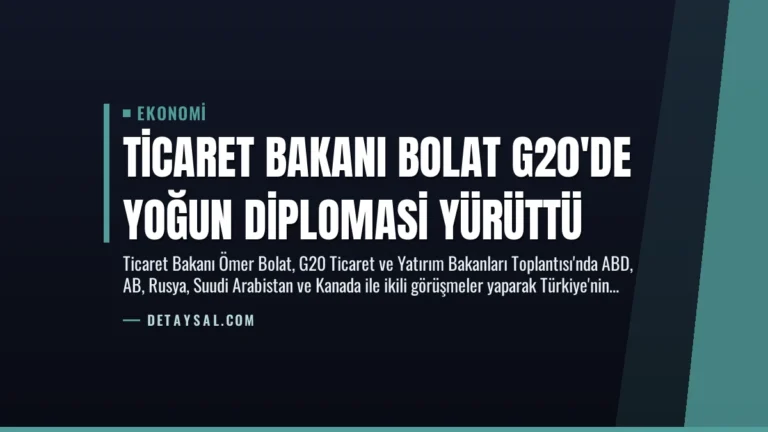 Ticaret Bakanı Bolat G20’de Yoğun Diplomasi Yürüttü