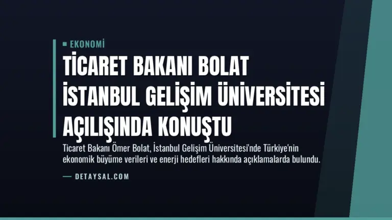 Ticaret Bakanı Bolat İstanbul Gelişim Üniversitesi Açılışında Konuştu