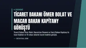 Ticaret Bakanı Ömer Bolat ve Macar Bakan Kapitany Görüştü