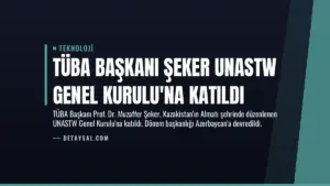 TÜBA Başkanı Şeker UNASTW Genel Kurulu’na Katıldı