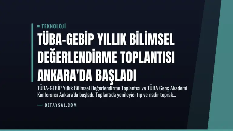TÜBA-GEBİP Yıllık Bilimsel Değerlendirme Toplantısı Ankara’da Başladı