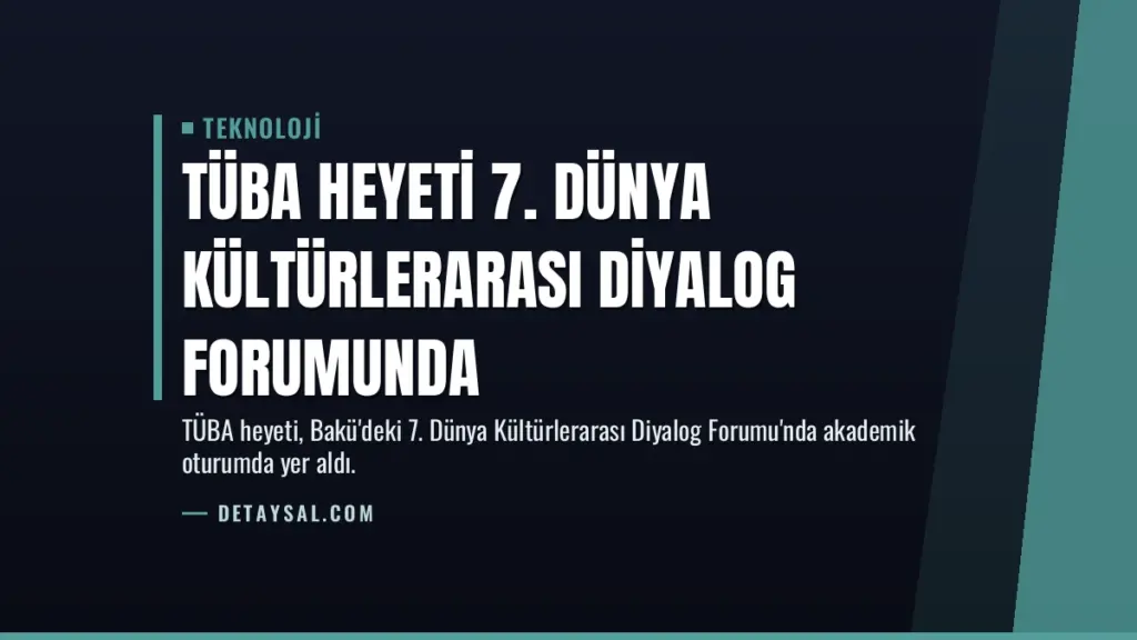 TÜBA Heyeti 7. Dünya Kültürlerarası Diyalog Forumunda