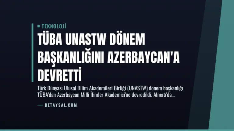 TÜBA UNASTW Dönem Başkanlığını Azerbaycan’a Devretti