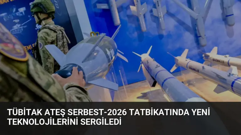 TÜBİTAK Ateş Serbest-2026 Tatbikatında Yeni Teknolojilerini Sergiledi