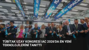TÜBİTAK Uzay Kongresi IAC 2026’da En Yeni Teknolojilerini Tanıttı