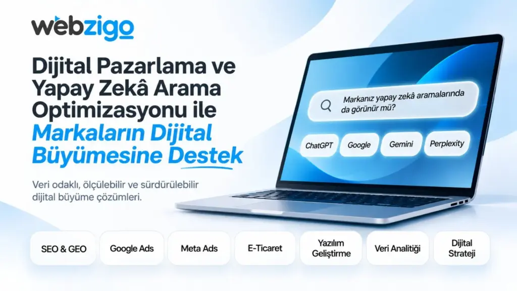 Webzigo dijital pazarlama ile yapay zekâ arama optimizasyonunu bir araya getiriyor