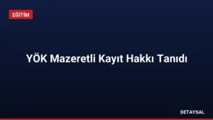 YÖK Mazeretli Kayıt Hakkı Tanıdı