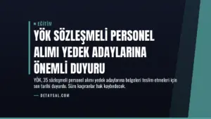 YÖK Sözleşmeli Personel Alımı Yedek Adaylarına Önemli Duyuru